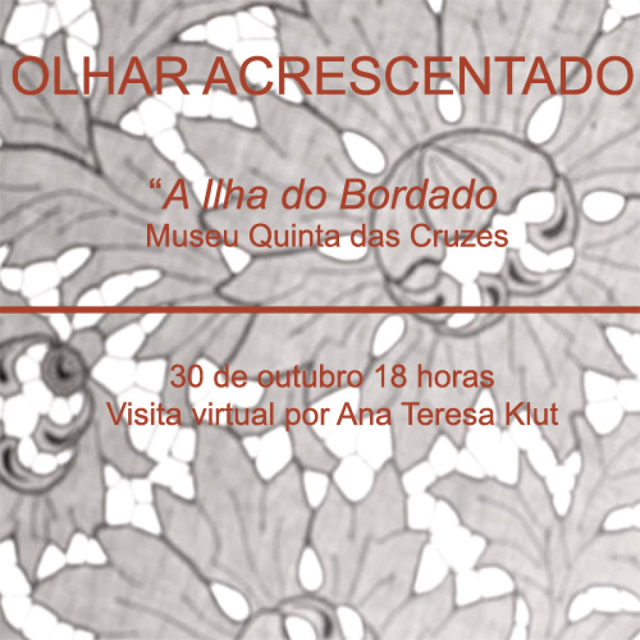 “OLHAR ACRESCENTADO” – “A Ilha dos bordados “ 2022